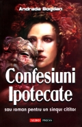 Mai multe detalii despre Confesiuni ipotecate sau roman pentu un singur cititor ...