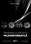 Coperta cărții Întrebarea cu privire la Paleoinformatică
