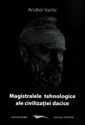 Coperta cărții Magistralele tehnologice ale civilizației dacice