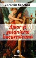 Coperta cărții Amor și galanterie bucureșteană