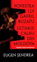 Coperta cărții Povestea lui Gavril Buzatu, ultimul călău din Moldova: întâmplări și fapte nemaipomenite