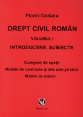 Coperta cărții Drept civil român. vol. I. Introducere. Subiecte. Culegere de spețe. Modele de contracte și alte acte juridice. Modele de acțiuni