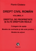 Coperta cărții Drept civil român. vol. II. Dreptul de proprietate și alte drepturi reale. Culegere de spețe. Modele de contracte și alte acte juridice. Modele de acțiuni