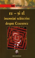Coperta cărții Eu - și el: Însemnări subiective despre Ceaușescu