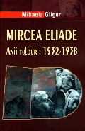 Coperta cărții Mircea Eliade. Anii tulburi: 1932-1938