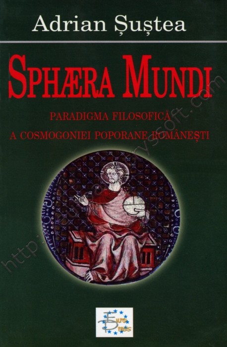 Sph&aelig;ra Mundi: Paradigma filosofică a cosmologiei poporane românești - Coperta față - CrysSoft Euroalia